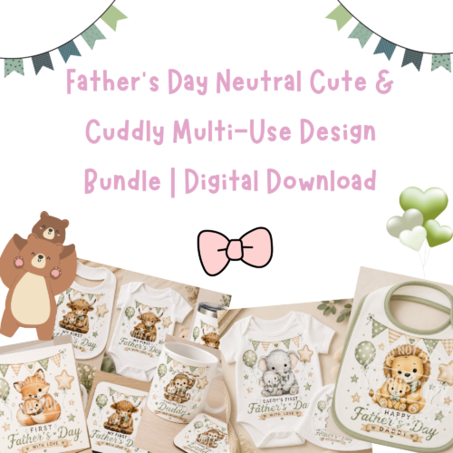 Father’s Day Cute & Cuddly Neutral Multi-Use Designs | Digital Download